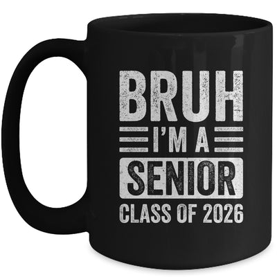 Bruh I'm A Senior Class Of 2026 Graduation 2026 Mug | teecentury