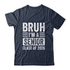 Bruh I'm A Senior Class Of 2026 Graduation 2026 Shirt & Hoodie | teecentury