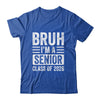 Bruh I'm A Senior Class Of 2026 Graduation 2026 Shirt & Hoodie | teecentury