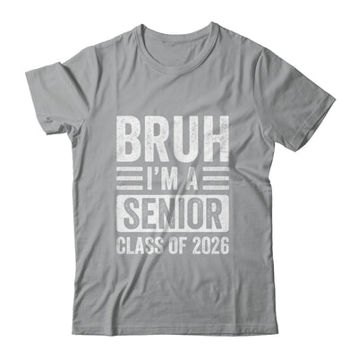 Bruh I'm A Senior Class Of 2026 Graduation 2026 Shirt & Hoodie | teecentury