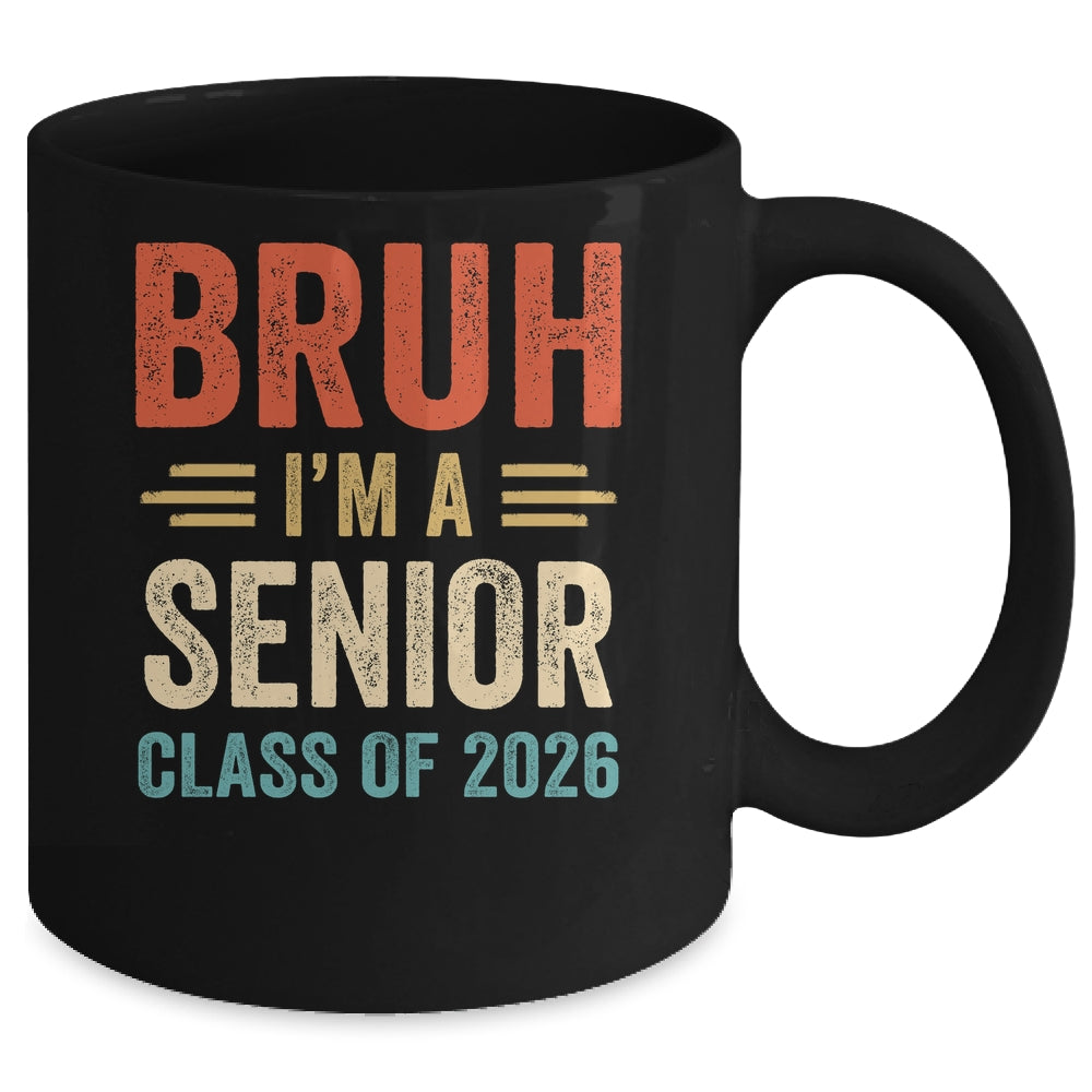 Bruh I'm A Senior Class Of 2026 Graduation Senior 2026 Mug | teecentury