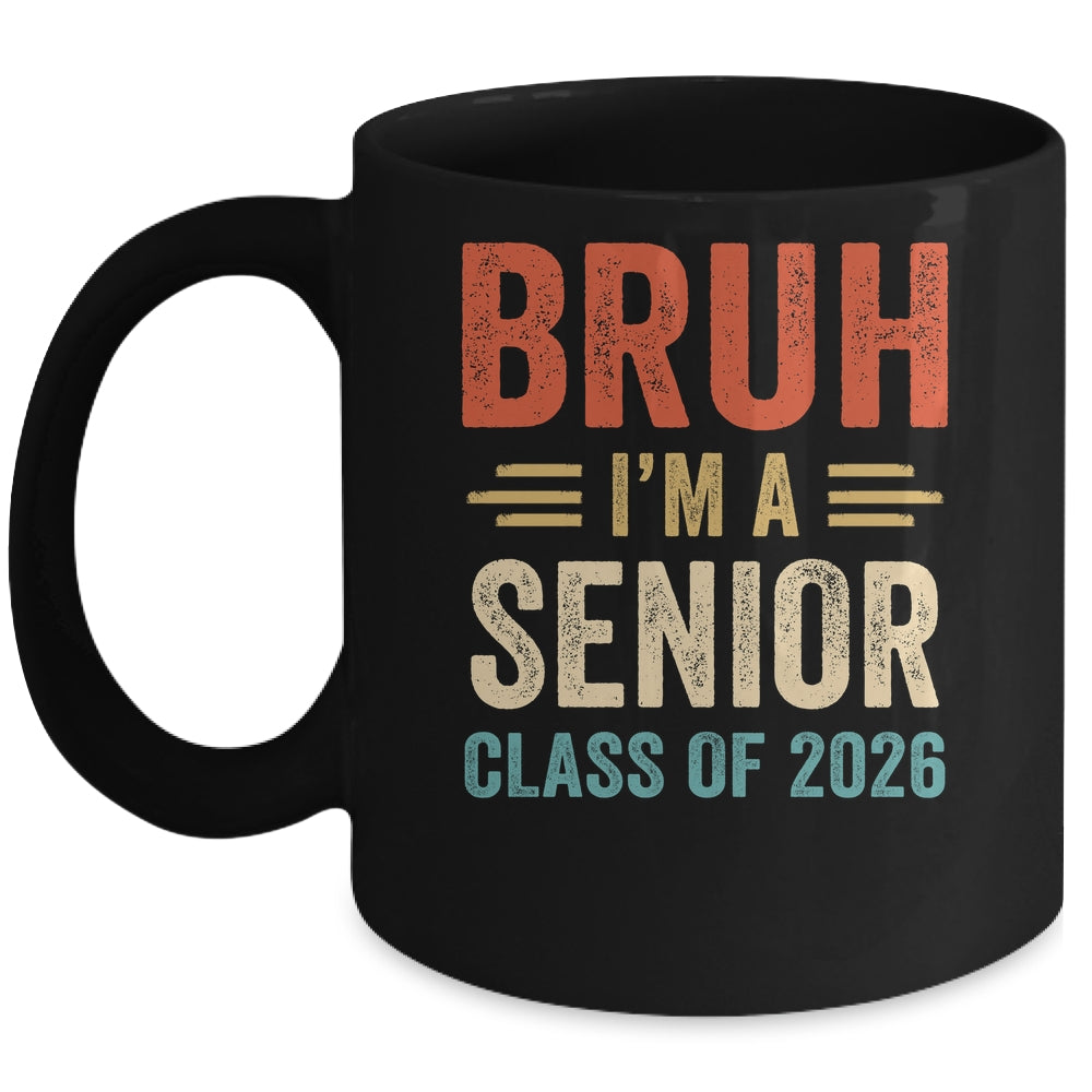 Bruh I'm A Senior Class Of 2026 Graduation Senior 2026 Mug | teecentury