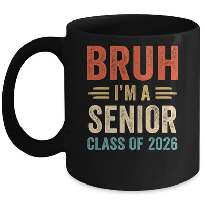 Bruh I'm A Senior Class Of 2026 Graduation Senior 2026 Mug | teecentury