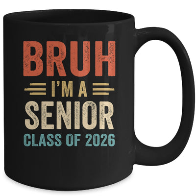 Bruh I'm A Senior Class Of 2026 Graduation Senior 2026 Mug | teecentury