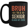 Bruh I'm A Senior Class Of 2026 Graduation Senior 2026 Mug | teecentury