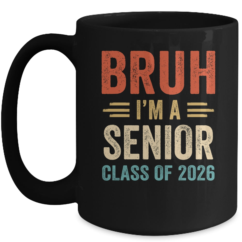 Bruh I'm A Senior Class Of 2026 Graduation Senior 2026 Mug | teecentury