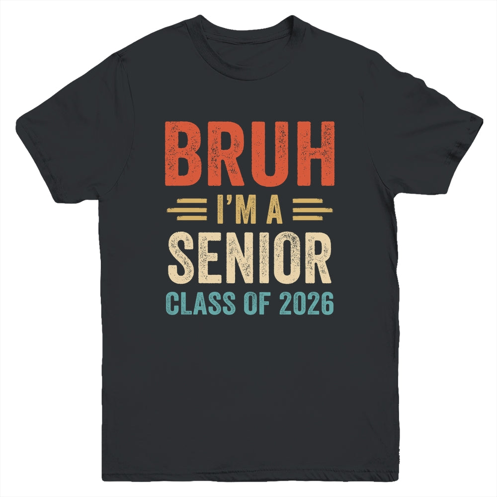 Bruh I'm A Senior Class Of 2026 Graduation Senior 2026 Youth Shirt | teecentury