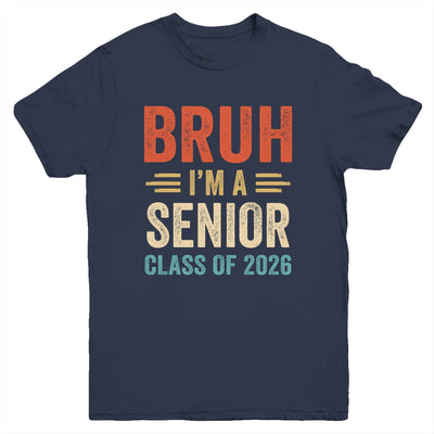 Bruh I'm A Senior Class Of 2026 Graduation Senior 2026 Youth Shirt | teecentury