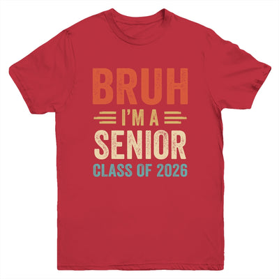 Bruh I'm A Senior Class Of 2026 Graduation Senior 2026 Youth Shirt | teecentury