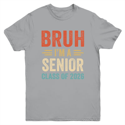 Bruh I'm A Senior Class Of 2026 Graduation Senior 2026 Youth Shirt | teecentury
