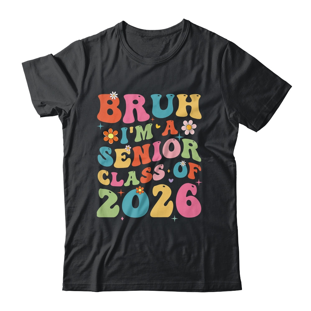 Bruh I'm A Senior Class Of 2026 Graduation Senior Groovy Shirt & Hoodie | teecentury