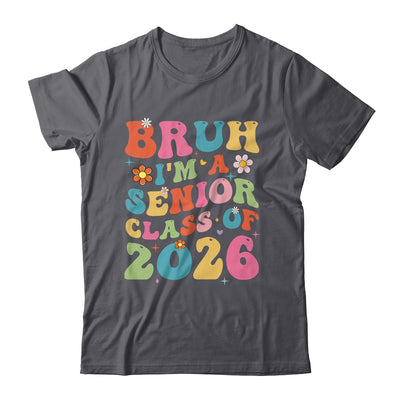 Bruh I'm A Senior Class Of 2026 Graduation Senior Groovy Shirt & Hoodie | teecentury