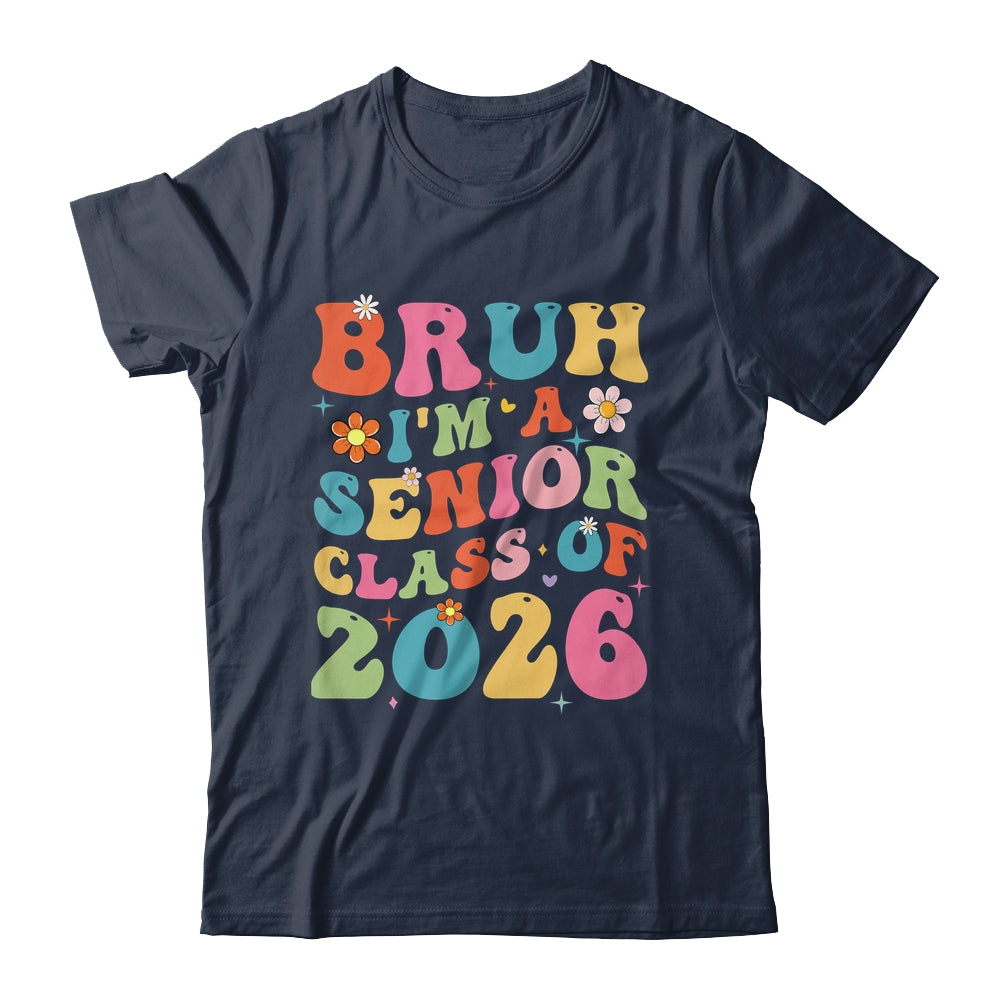 Bruh I'm A Senior Class Of 2026 Graduation Senior Groovy Shirt & Hoodie | teecentury
