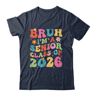 Bruh I'm A Senior Class Of 2026 Graduation Senior Groovy Shirt & Hoodie | teecentury