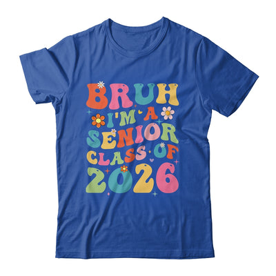 Bruh I'm A Senior Class Of 2026 Graduation Senior Groovy Shirt & Hoodie | teecentury