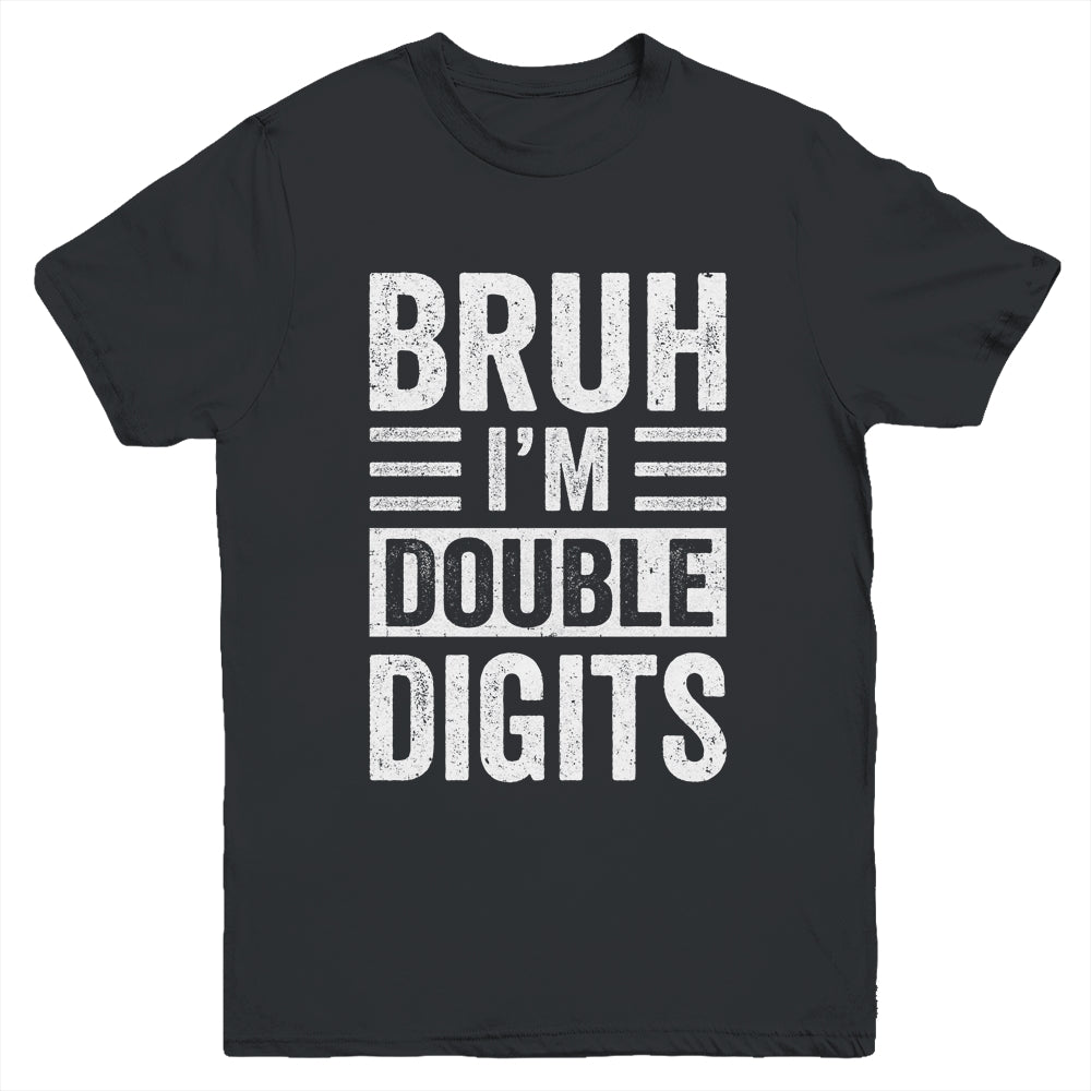 Bruh I'm Double Digits 10 Year Old Funny 10th Birthday Boy Youth Shirt | teecentury