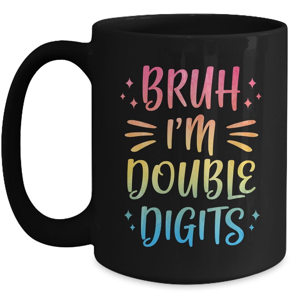 Bruh I'm Double Digits 10 Year Old Funny 10th Birthday Girl Mug | teecentury