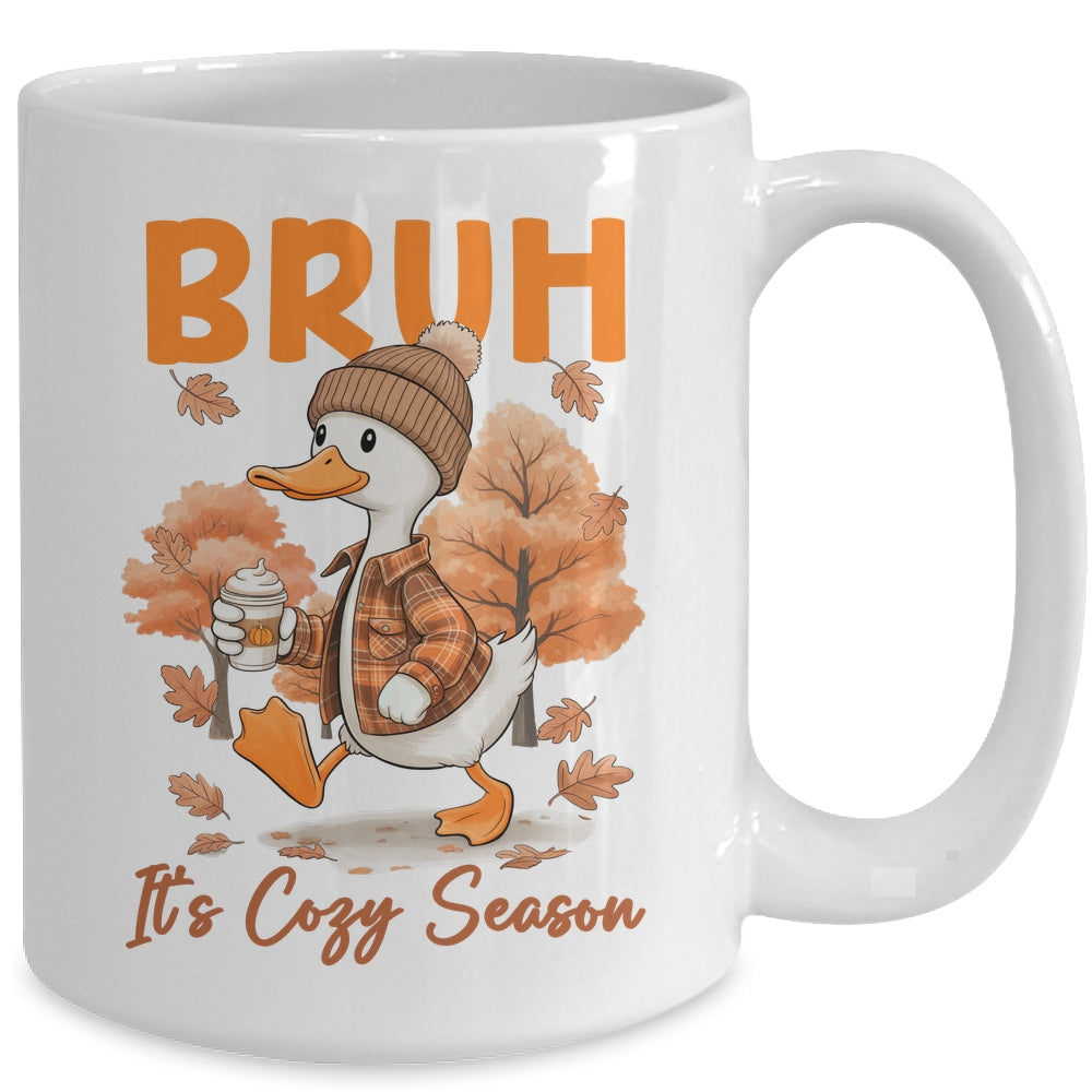 Bruh It's Cozy Season It's Fall Autumn Vibes Funny Goose Mug | teecentury