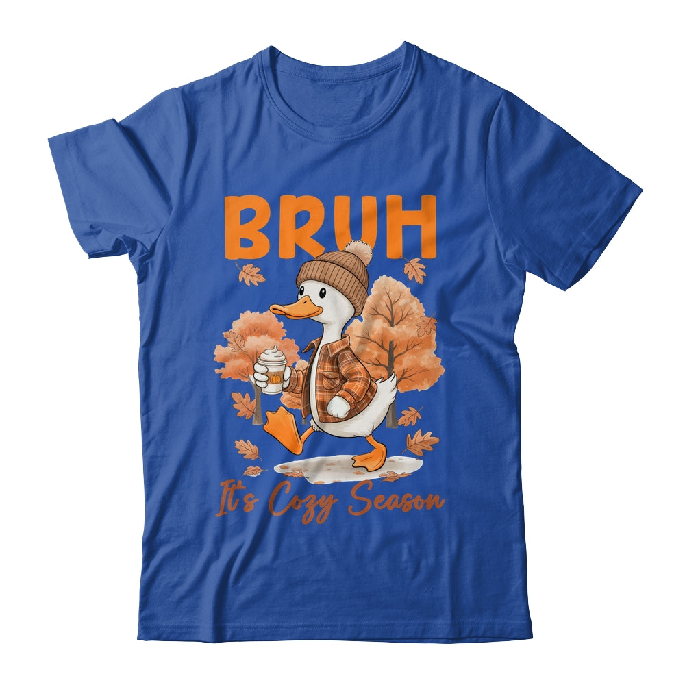 Bruh It's Cozy Season It's Fall Autumn Vibes Funny Goose Shirt & Hoodie | teecentury
