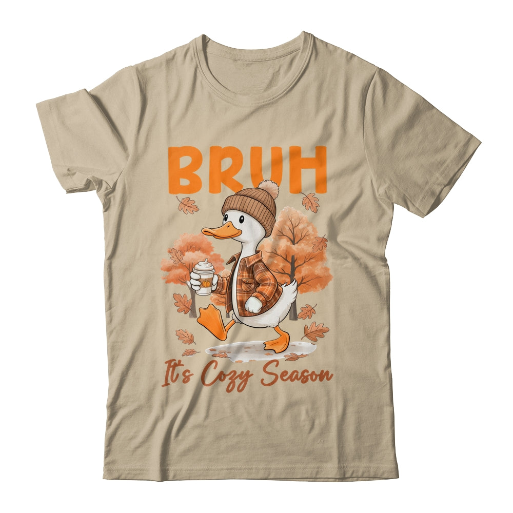 Bruh It's Cozy Season It's Fall Autumn Vibes Funny Goose Shirt & Hoodie | teecentury