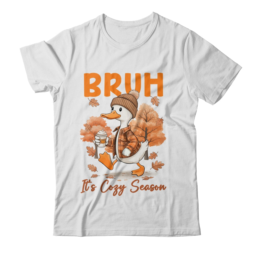 Bruh It's Cozy Season It's Fall Autumn Vibes Funny Goose Shirt & Hoodie | teecentury