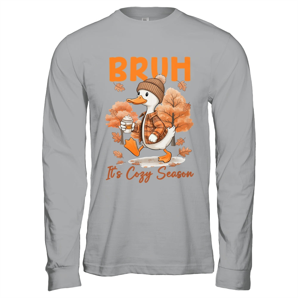 Bruh It's Cozy Season It's Fall Autumn Vibes Funny Goose Shirt & Hoodie | teecentury