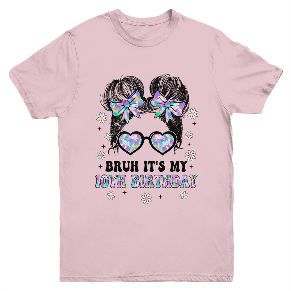 Bruh It's My 10th Birthday Cute Ten 10 Year Old Bday Girl Youth Shirt | teecentury