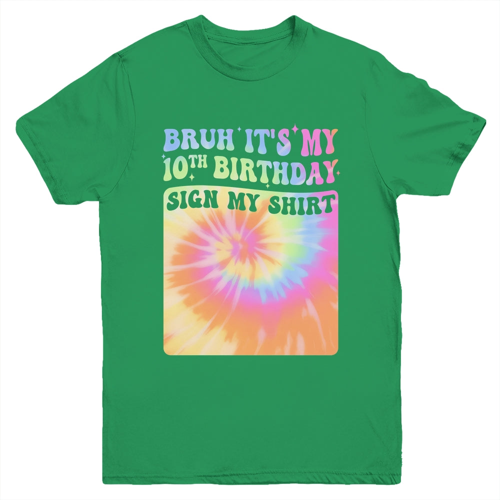 Bruh It's My 10th Birthday Girl Groovy Tie Dye Sign My Youth Shirt | teecentury