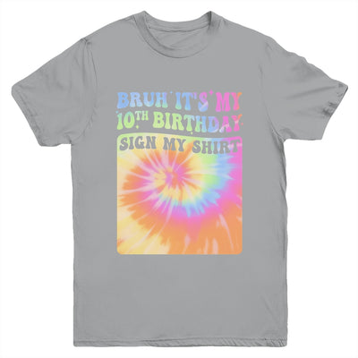 Bruh It's My 10th Birthday Girl Groovy Tie Dye Sign My Youth Shirt | teecentury