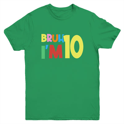 Bruh It's My 10th Birthday I'm 10 Year Old Birthday Party Youth Shirt | teecentury