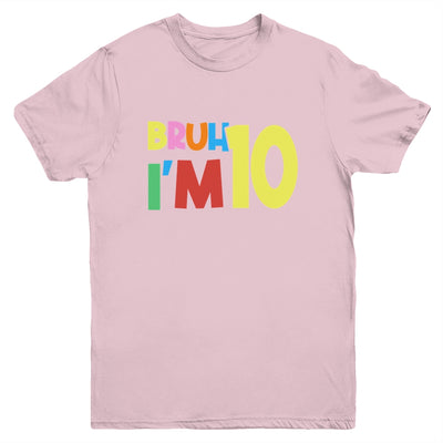 Bruh It's My 10th Birthday I'm 10 Year Old Birthday Party Youth Shirt | teecentury