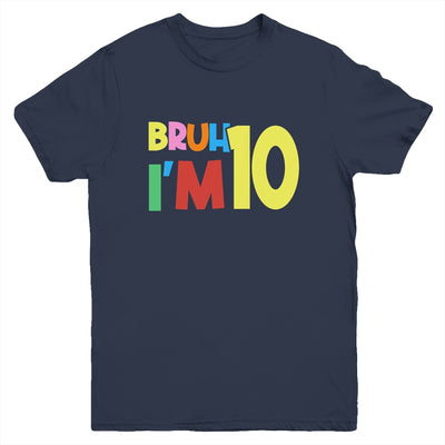 Bruh It's My 10th Birthday I'm 10 Year Old Birthday Party Youth Shirt | teecentury