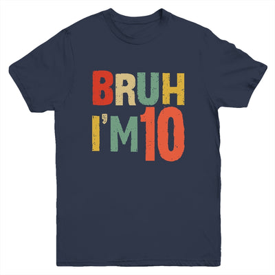 Bruh It's My 10th Birthday I'm 10 Year Old Birthday Retro Youth Shirt | teecentury