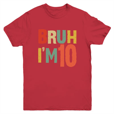 Bruh It's My 10th Birthday I'm 10 Year Old Birthday Retro Youth Shirt | teecentury