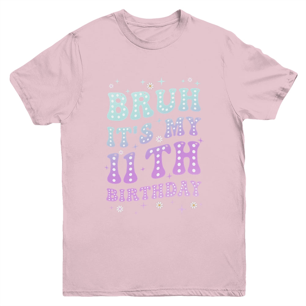 Bruh It's My 11th Birthday 11 Year Old 11yr Cute Groovy Youth Shirt | teecentury
