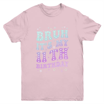 Bruh It's My 11th Birthday 11 Year Old 11yr Cute Groovy Youth Shirt | teecentury