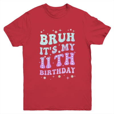 Bruh It's My 11th Birthday 11 Year Old 11yr Cute Groovy Youth Shirt | teecentury
