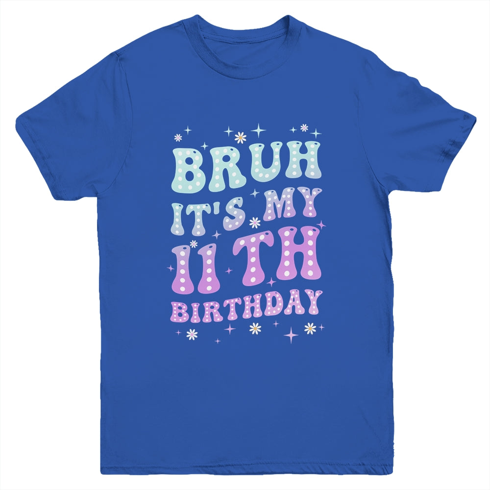 Bruh It's My 11th Birthday 11 Year Old 11yr Cute Groovy Youth Shirt | teecentury