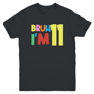 Bruh It's My 11th Birthday I'm 11 Year Old Birthday Party Youth Shirt | teecentury