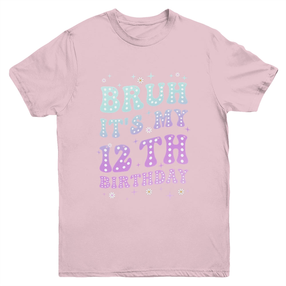 Bruh It's My 12th Birthday 12 Year Old 12yr Cute Groovy Youth Shirt | teecentury