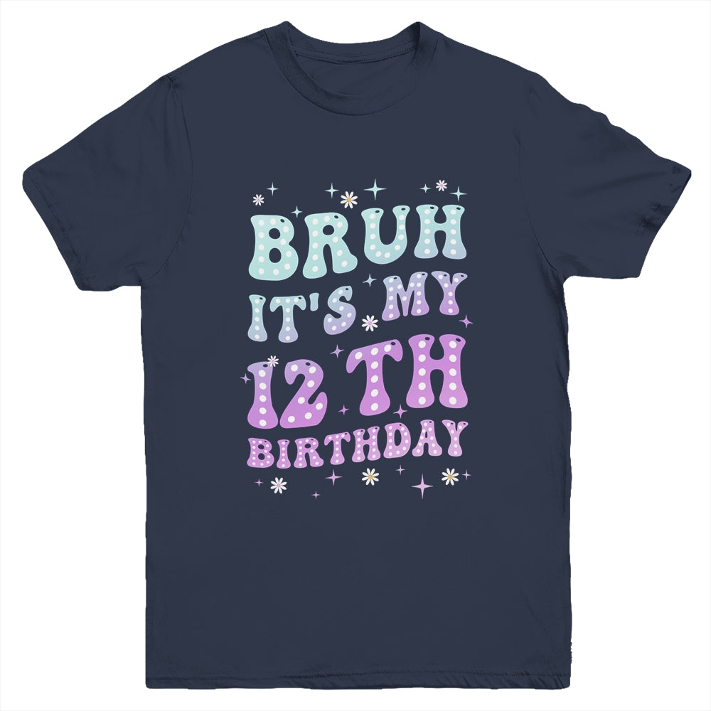 Bruh It's My 12th Birthday 12 Year Old 12yr Cute Groovy Youth Shirt | teecentury