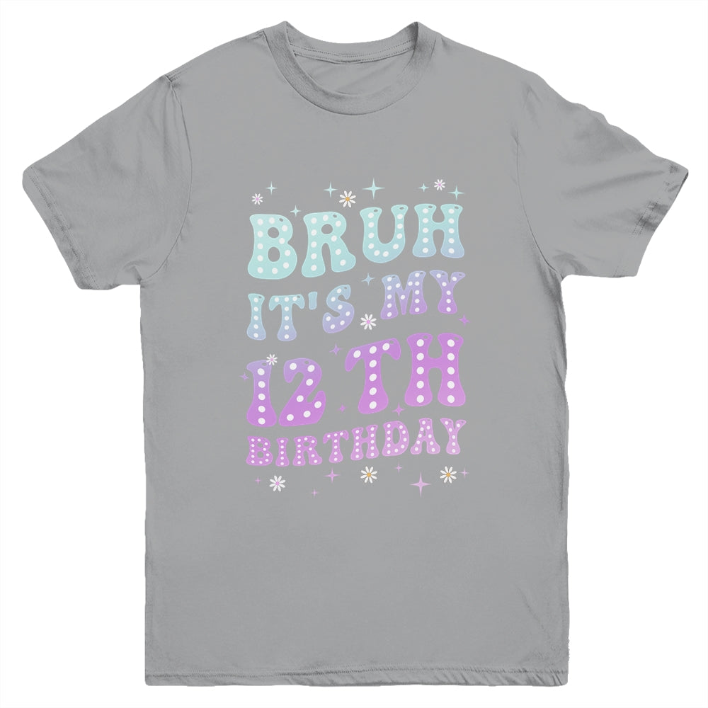 Bruh It's My 12th Birthday 12 Year Old 12yr Cute Groovy Youth Shirt | teecentury