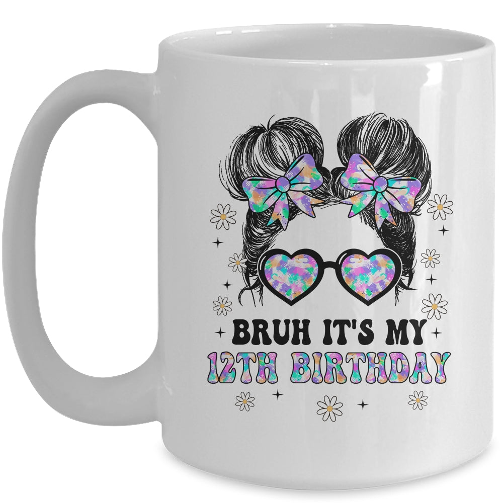 Bruh It's My 12th Birthday Cute Twelve 12 Year Old Bday Girl Mug | teecentury