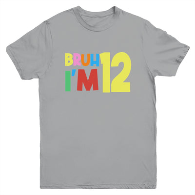 Bruh It's My 12th Birthday I'm 12 Year Old Birthday Party Youth Shirt | teecentury