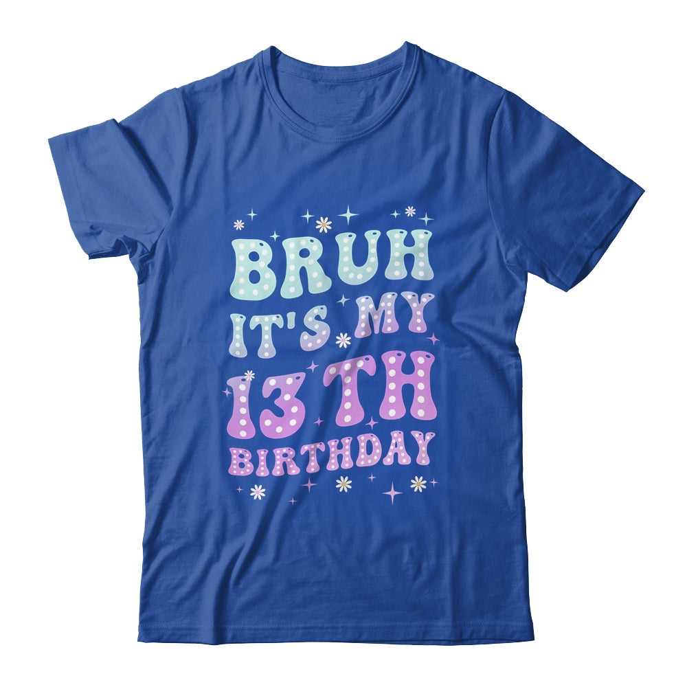 Bruh It's My 13th Birthday 13 Year Old 13yr Cute Groovy Shirt & Hoodie | teecentury