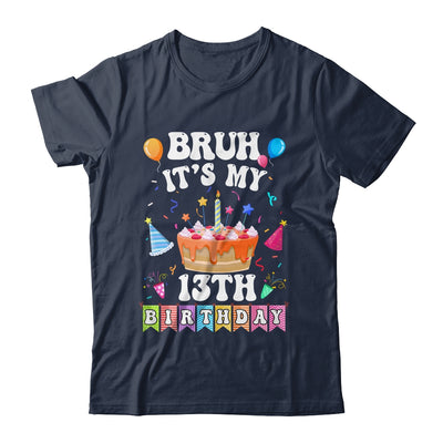 Bruh It's My 13th Birthday Cake 13 Year Old Birthday Funny Shirt & Hoodie | teecentury