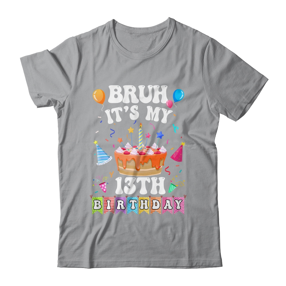 Bruh It's My 13th Birthday Cake 13 Year Old Birthday Funny Shirt & Hoodie | teecentury