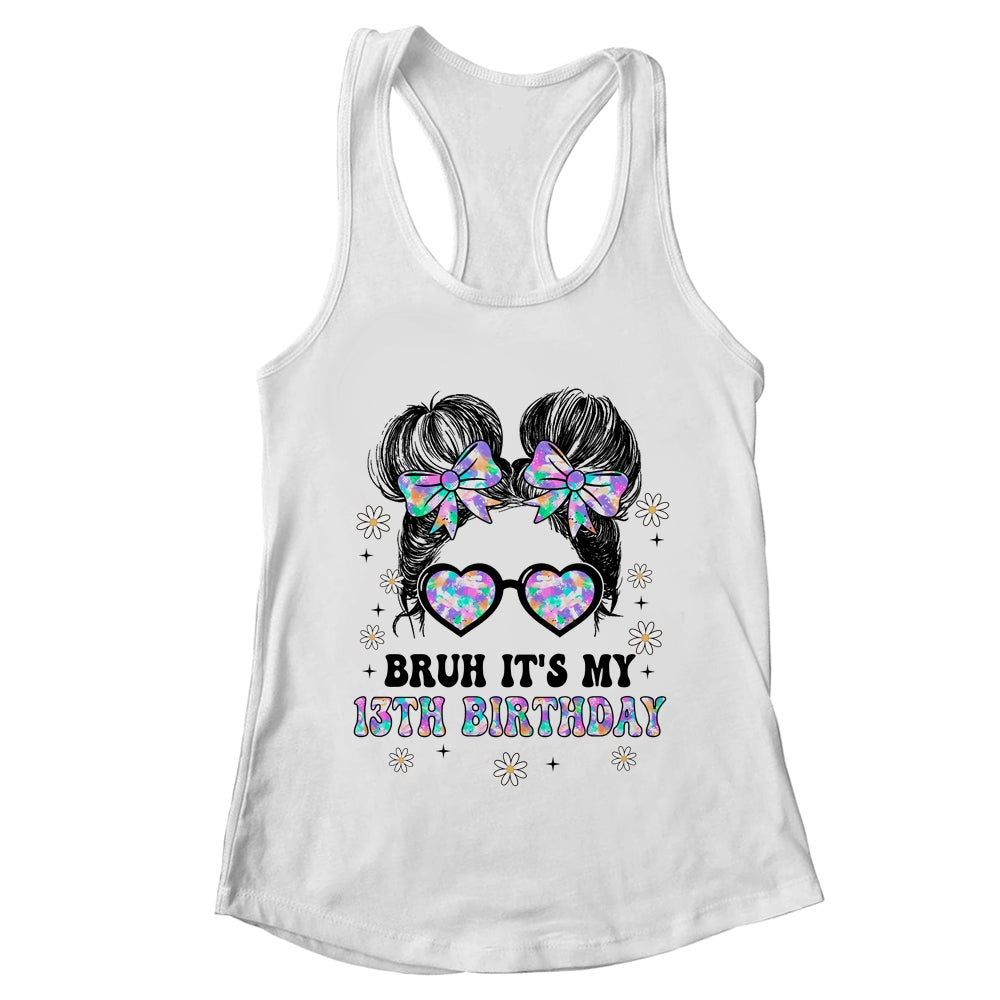 Bruh It's My 13th Birthday Cute Thirteen 13 Year Old Bday Girl Shirt & Tank Top | teecentury
