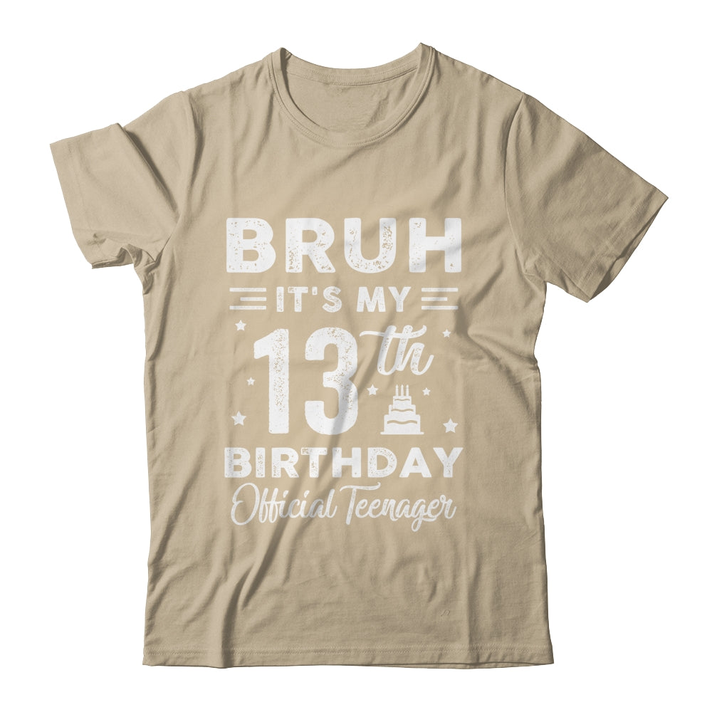 Bruh It's My 13th Birthday Official Teenager 13 Year Old Shirt & Hoodie | teecentury