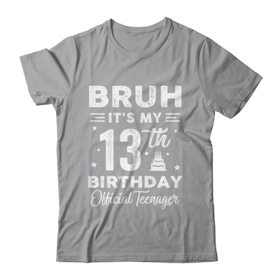 Bruh It's My 13th Birthday Official Teenager 13 Year Old Shirt & Hoodie | teecentury